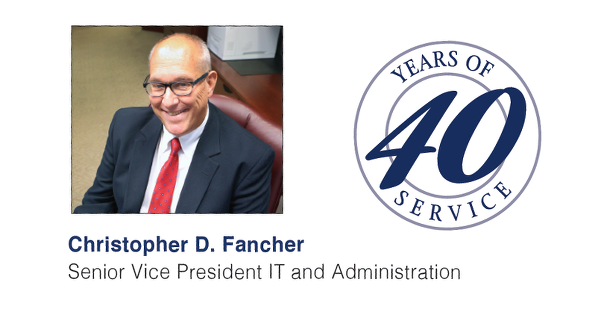 An image of Chris Fancher next to a emblem with the words "40 years of service." There are words underneath the image of Chris Fancher that says "Christopher D. Fancher, Senior Vice President IT and Adminstration."